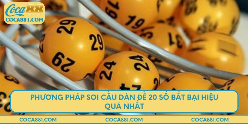 Phương pháp soi cầu dàn đề 20 số bất bại hiệu quả nhất
