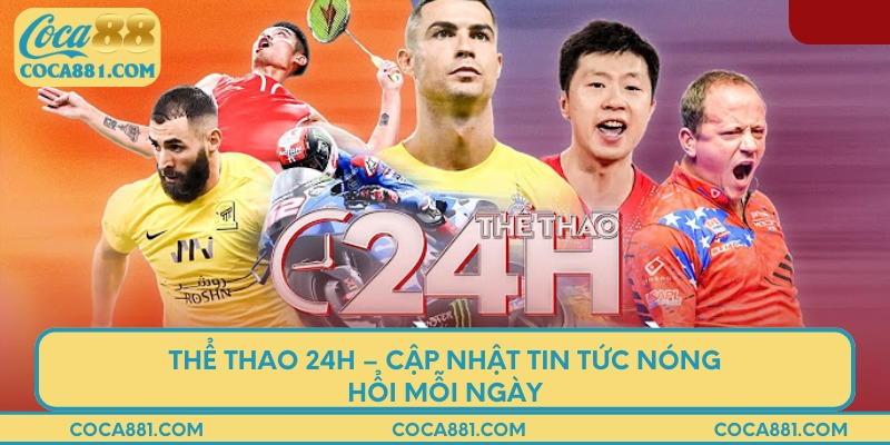 Thể thao 24h – Cập nhật tin tức nóng hổi mỗi ngày